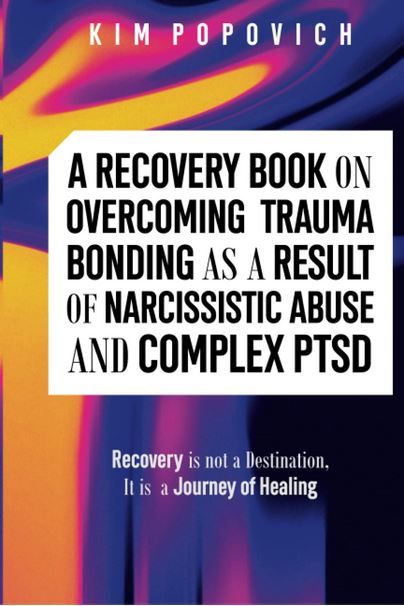 A Recovery Book on Overcoming Trauma Bonding as a Result of Narcissistic Abuse and Complex PTSD: